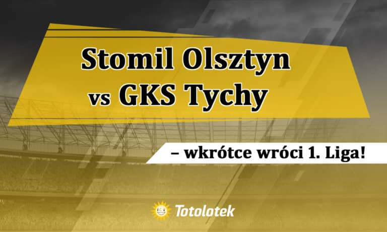Stomil Olsztyn vs GKS Tychy – wkrótce wróci 1. Liga!