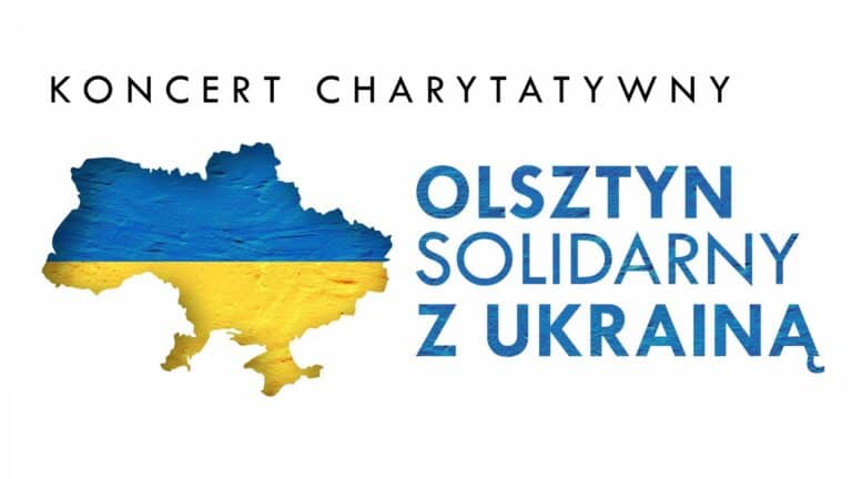 Zapraszamy na koncert charytatywny &bdquo;Olsztyn solidarny z Ukrainą&rdquo;